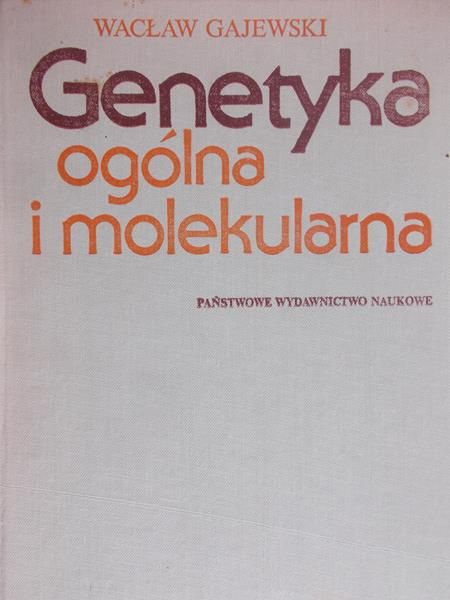 Gajewski Wacław - Genetyka ogólna i molekularna