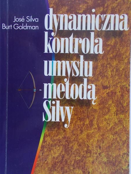 Silva Jose - Dynamiczna kontrola umysłu metodą Silvy