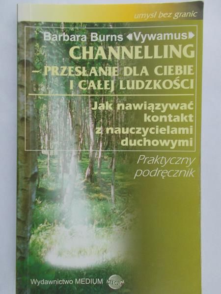 Burns Barbara - Channelling- przesłanie dla ciebie i całej ludzkości