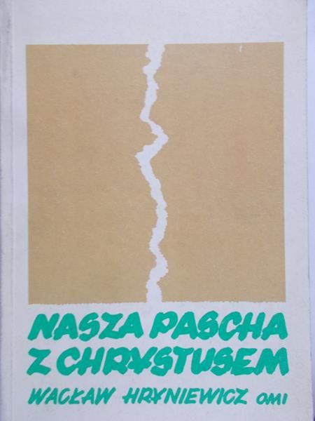 Hryniewicz Wacław - Nasza Pascha z Chrystusem
