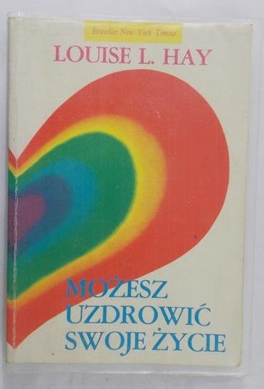 Hay Louise L. - Możesz uzdrowić swoje życie