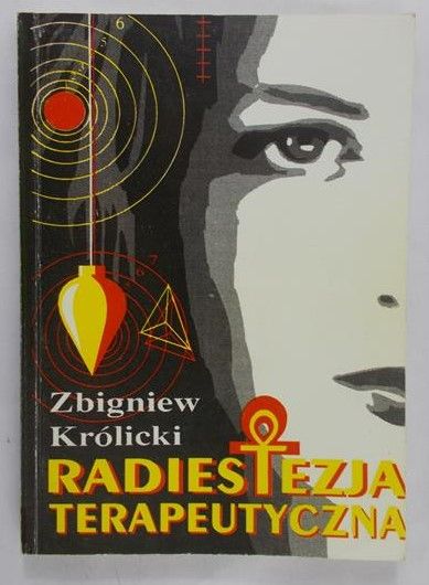 Królicki Zbigniew - Radiestezja Terapeutyczna