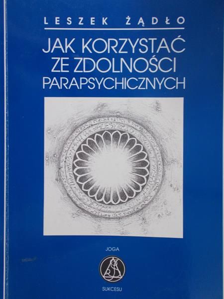 Żądło Leszek - Jak korzystać ze zdolności parapsychicznych