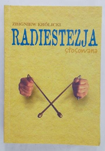 Królicki Zbigniew - Radiestezja stosowana