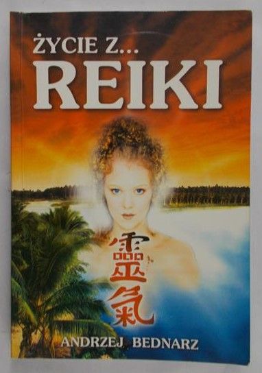 Bednarz Andrzej - Życie z… Reiki