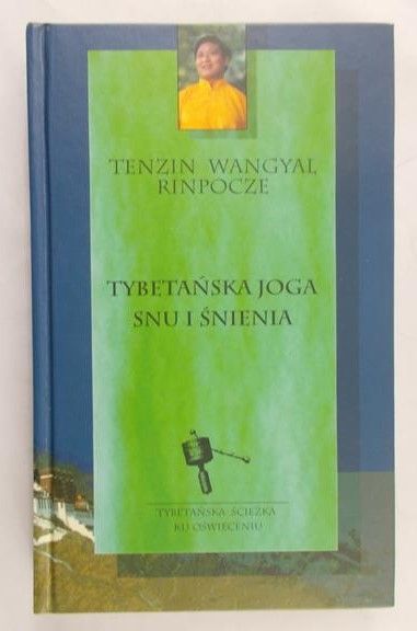 Wangyal Tenzin - Tybetańska joga ciała snu i śnienia