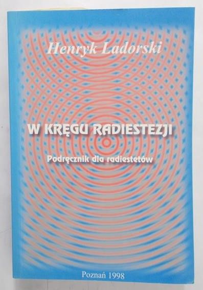 Ladorski Henryk - W kręgu radiestezji