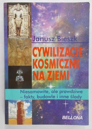 Bieszk Janusz - Cywilizacje kosmiczne na ziemi