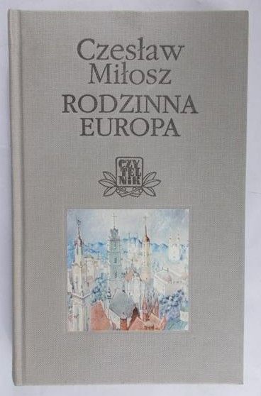 Miłosz Czesław - Rodzinna Europa