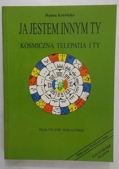 Kotwicka Hanna - Ja jestem innym ty, kosmiczna telepatia i ty