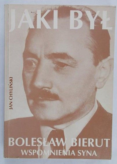 Chyliński Jan - Jaki był Bolesław Bierut. Wspomnienia syna