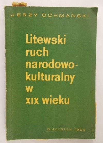 Ochmański Jerzy - Litewski ruch narodowo-kulturalny w XIX wieku