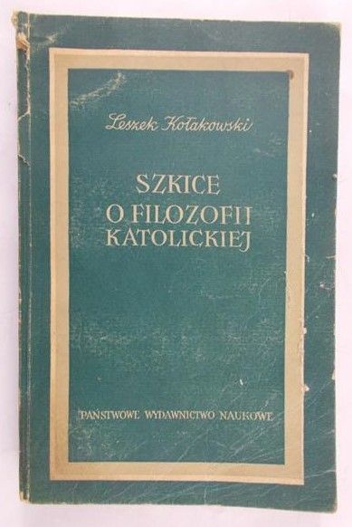Kołakowski Leszek - Szkice o filozofii katolickiej