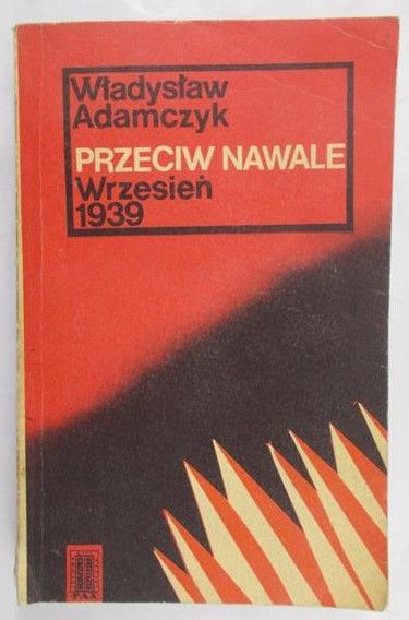 Adamczyk Władysław -  Przeciw nawale. Wrzesień 1939