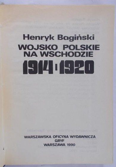 Bagiński Henryk - Wojsko Polskie na wschodzie 1914-1920
