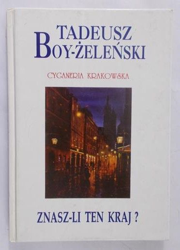 Boy-Żeleński Tadeusz  -  Znasz-li ten kraj?. Cyganeria Krakowska