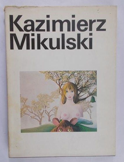Kazimierz Mikulski. Malarstwo, rysunek, collage