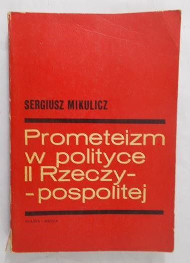Mikulicz Sergiusz - Prometeizm w polityce II Rzeczypospolitej