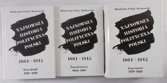 Pobóg-Malinowski Władysław - Najnowsza Historia polityczna Polski, Tom I-III