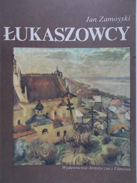 Zamoyski Jan - Łukaszowcy. Malarze i malarstwo Bractwa św. Łukasza