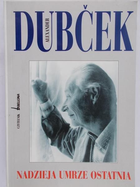 Dubcek Alexander - Nadzieja umrze ostatnia