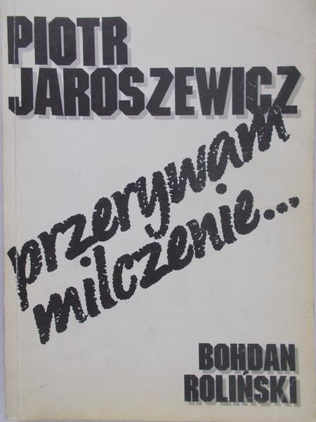 Jaroszewicz Piotr - Przerywam milczenie… 1939 - 1989