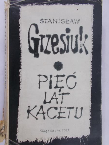 Grzesiuk Stanisław - Pięć lat kacetu