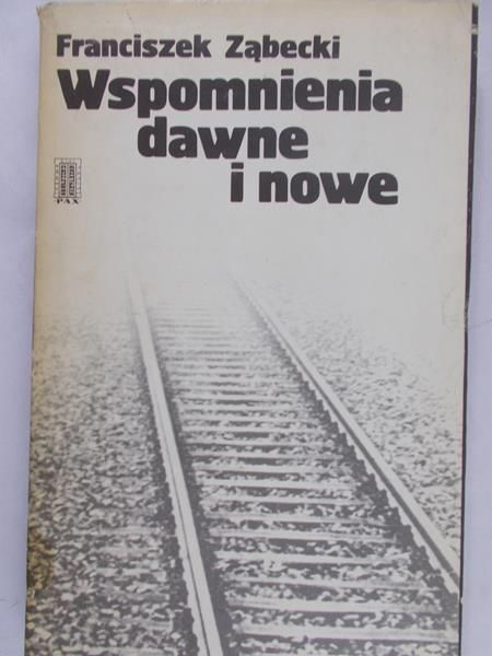 Ząbecki Franciszek - Wspomnienia dawne i nowe