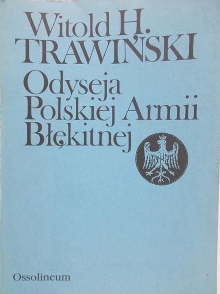 Trawiński Witold H. - Odyseja polskiej Armii Błękitnej