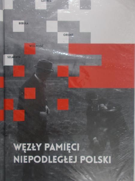 Najder Zdzisław - Węzły pamięci niepodległej Polski, Nowa