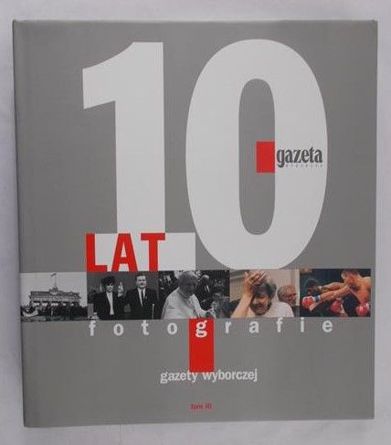 Wójcik Piotr (red.) - 10 lat Gazety Wyborczej, Tom III
