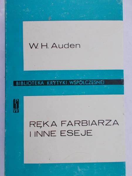 Auden W. H. - Ręka farbiarza i inne eseje