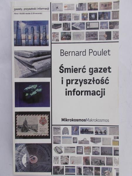 Poulet Bernard - Śmierć gazet i przyszłość informacji