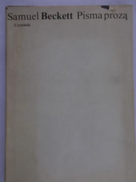 Beckett Samuel - Pisma prozą