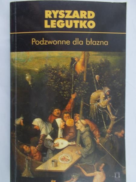 Legutko Ryszard - Podzwonne dla błazna