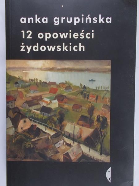 Grupińska Anna - 12 opowieści żydowskich