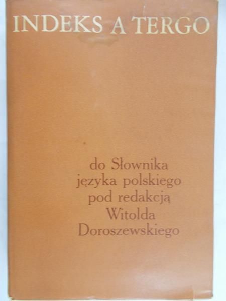 Doroszewski Witold (red.) -  Indeks a tergo do słownika języka polskiego