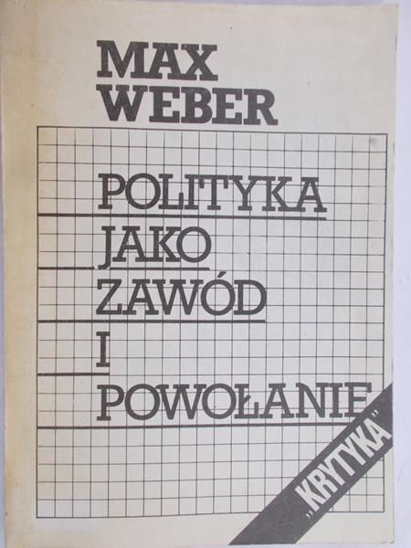 Weber Max - Polityka jako zawód i powołanie