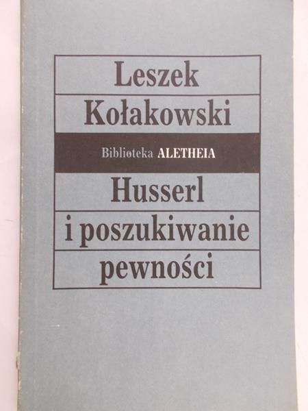 Kołakowski Leszek - Husserl i poszukiwania pewności