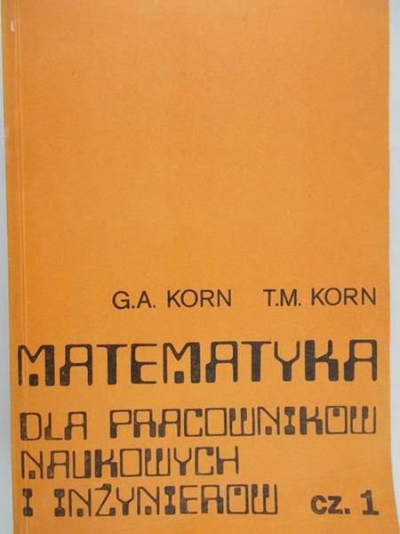 Korn Granino A. - Matematyka dla pracowników naukowych i inżynierów, cz. 1