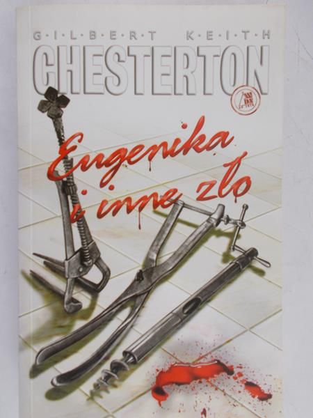 Chesterton Gilbert Keith - Eugenika i inne zło
