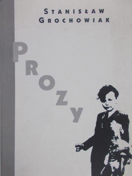Grochowiak Stanisław - Prozy