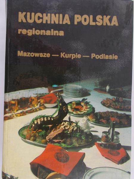 Kwasowska Bernadeta (red.) - Kuchnia polska regionalna
