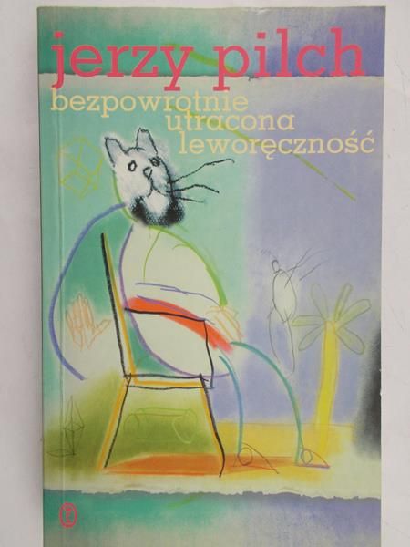 Pilch Jerzy - Bezpowrotnie utracona leworęczność