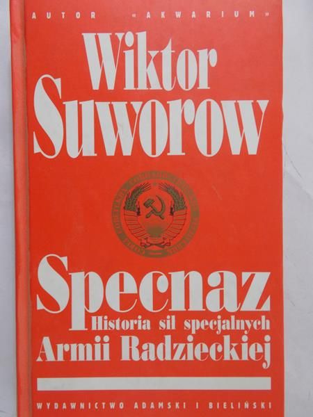 Suworow Wiktor - Specnaz. Historia sił specjalnych Armii Radzieckiej
