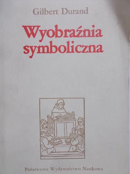 Durand Gilbert  - Wyobraźnia symboliczna
