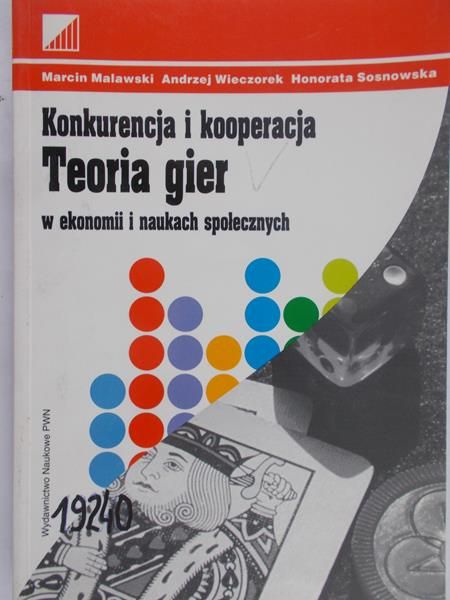 Marcin Malawski - Konkurencja i kooperacja Teoria gier w ekonomii i naukach społecznych