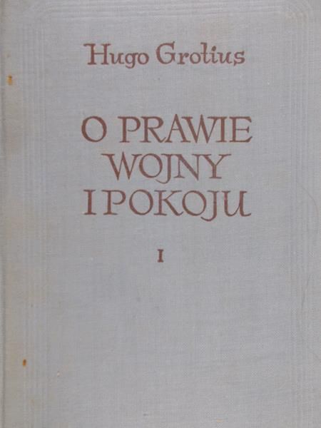 Grotius Hugo - O prawie wojny i pokoju, tom I