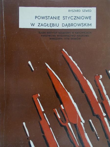 Szwed Ryszard - Powstanie styczniowe w Zagłębiu Dąbrowskim