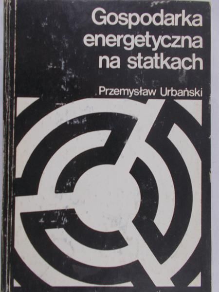 Urbański Przemysław - Gospodarka energetyczna na statkach